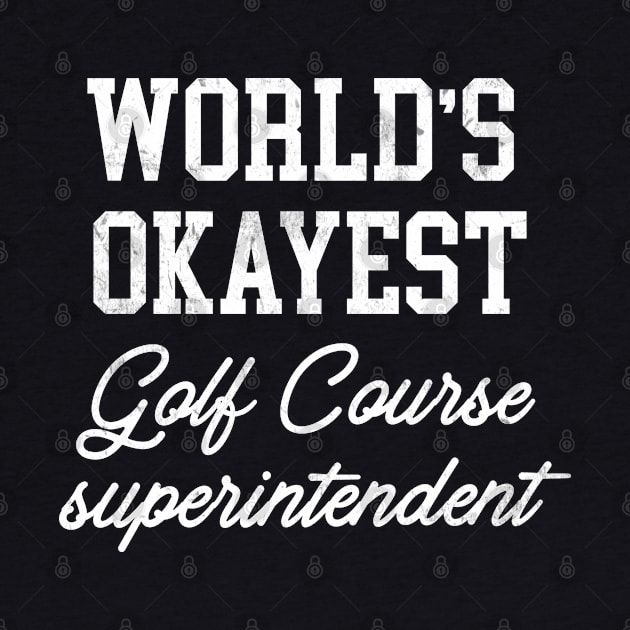 Golf Course Superintendent - World's Okayest Design by best-vibes-only